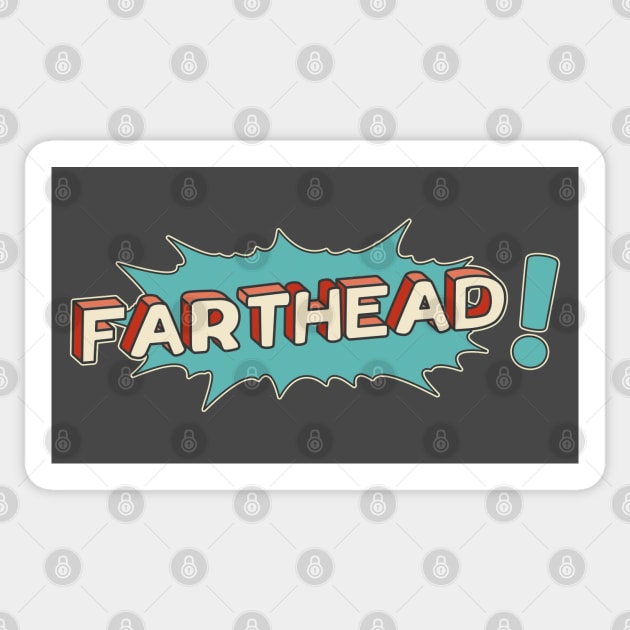 Farthead! Sticker by Made by Popular Demand